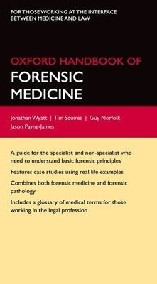 Oxford Handbook of Forensic Medicine by Wyatt, Jonathan P.