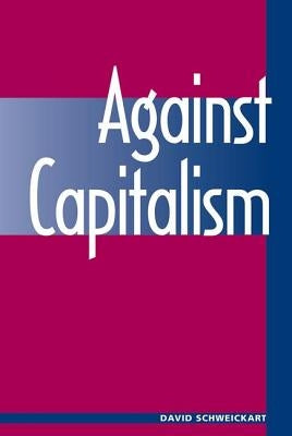Against Capitalism by Schweickart, David