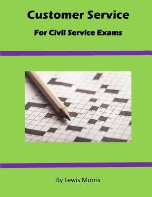 Customer Service For Civil Service Exams by Morris, Lewis