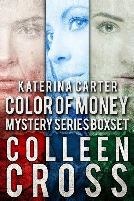 Katerina Carter Color of Money Mystery Boxed Set: Three books in one by Cross, Colleen