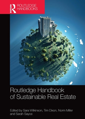 Routledge Handbook of Sustainable Real Estate by Wilkinson, Sara