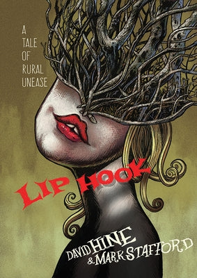 Lip Hook: A Tale of Rural Unease by Hine, David
