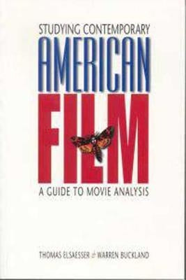 Studying Contemporary American Film: A Guide to Movie Analysis by Elsaesser, Thomas