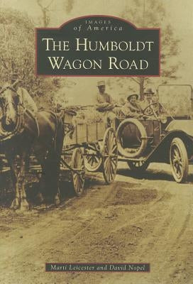 The Humboldt Wagon Road by Leicester, Marti
