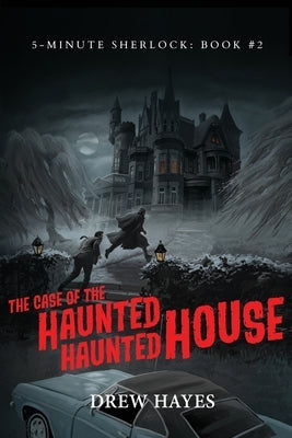 The Case of the Haunted Haunted House by Hayes, Drew