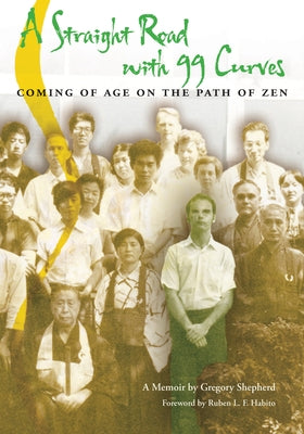 A Straight Road with 99 Curves: Coming of Age on the Path of Zen by Shepherd, Gregory