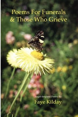Poems for Funerals & Those Who Grieve by Kilday, Faye