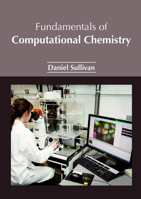 Fundamentals of Computational Chemistry by Sullivan, Daniel