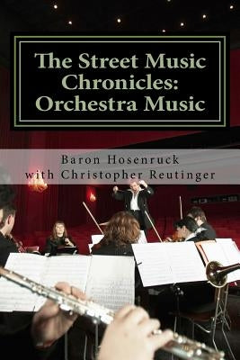 The Street Music Chronicles: Orchestra Music by Reutinger, Christopher