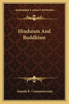 Hinduism and Buddhism by Coomaraswamy, Ananda K.