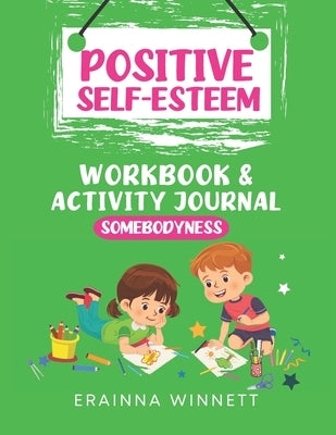 Somebodyness: A Workbook to Help Kids Improve Their Self-Confidence by Winnett, Erainna