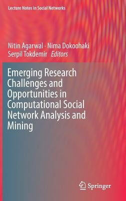 Emerging Research Challenges and Opportunities in Computational Social Network Analysis and Mining by Agarwal, Nitin