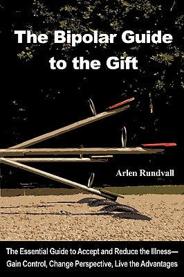 The Bipolar Guide to the Gift by Rundvall, Arlen Trent
