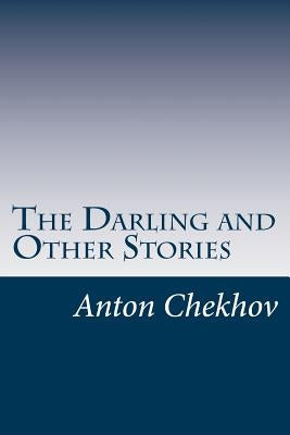 The Darling and Other Stories by Chekhov, Anton Pavlovich