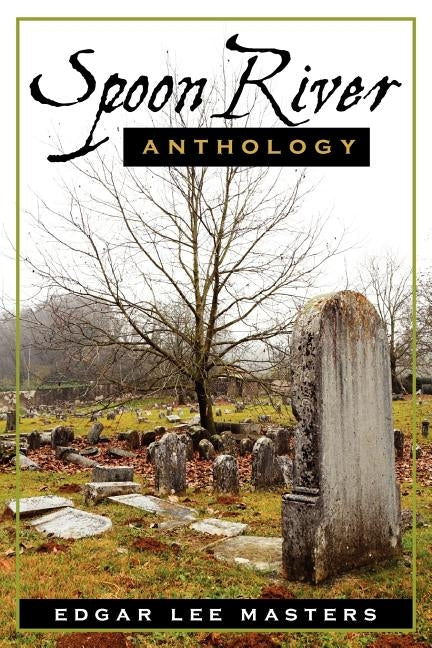 Spoon River Anthology by Masters, Edgar Lee