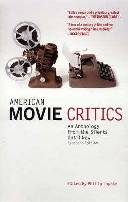 American Movie Critics: An Anthology from the Silents Until Now: A Library of America Special Publication by Lopate, Phillip