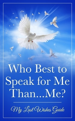 Who Best to Speak For Me Than...Me?: My Last Wishes Guide by Duson Horton, Paulique M.