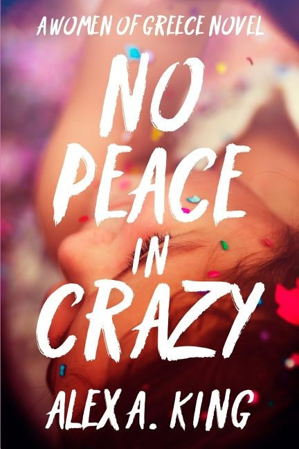 No Peace in Crazy by King, Alex a.