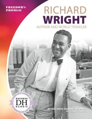 Richard Wright: Author and World Traveler by Harris, Duchess