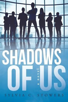 Shadows of Us by Stowers, Sylvia C.
