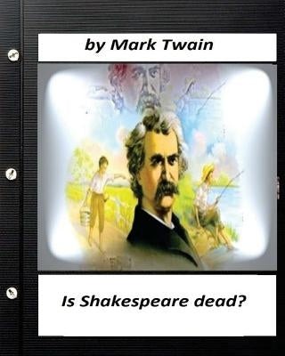 Is Shakespeare dead? by Mark Twain by Twain, Mark