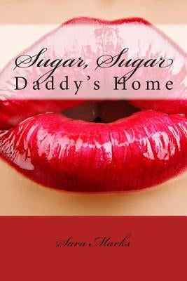 Sugar, Sugar: Daddy's Home by Marks, Sara
