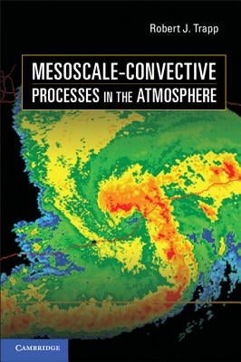 Mesoscale-Convective Processes in the Atmosphere by Trapp, Robert J.