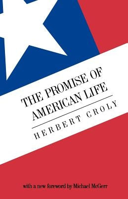 The Promise of American Life by Croly, Herbert