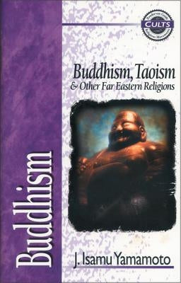 Buddhism: Buddhism, Taoism and Other Far Eastern Religions by Yamamoto, J. Isamu