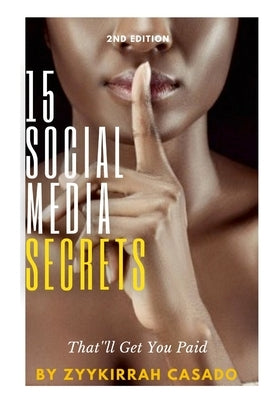 15 Social Media Secrets That'll Get You Paid by Casado, Zyykirrah