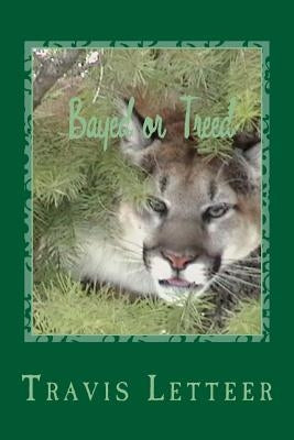 Bayed or Treed by Letteer, Travis