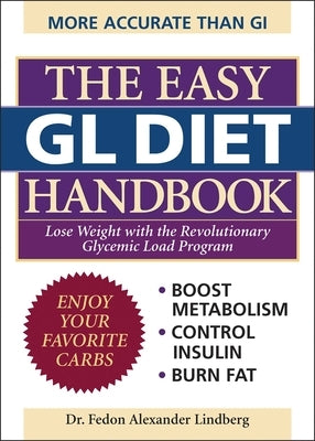 The Easy Gl Diet Handbook: Lose Weight with the Revolutionary Glycemic Load Program by Lindberg, Fedon Alexander
