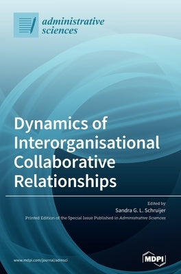 Dynamics of Interorganisational Collaborative Relationships by Schruijer, Sandra G. L.