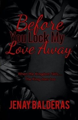 Before You Lock My Love Away by Balderas, Jenay