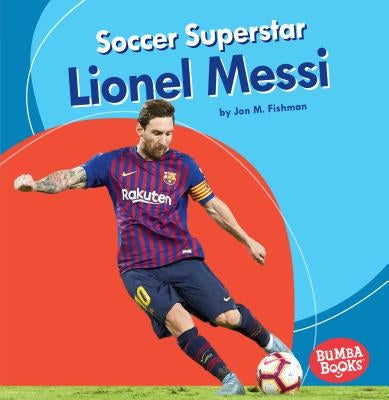 Soccer Superstar Lionel Messi by Fishman, Jon M.
