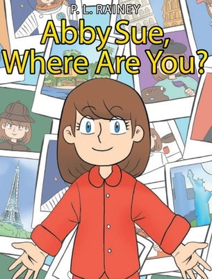 Abby Sue, Where are You? by Rainey, P. L.