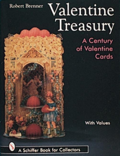 Valentine Treasury: A Century of Valentine Cards by Brenner, Robert