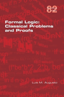 Formal Logic: Classical Problems and Proofs by Augusto, Luis M.
