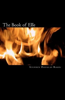 The Book of Elle: A Christian Science Fiction Novel by Baker, Stephen Douglas