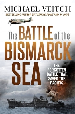 The Battle of the Bismarck Sea by Veitch, Michael