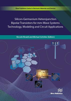 Silicon-Germanium Heterojunction Bipolar Transistors for MM-Wave Systems Technology, Modeling and Circuit Applications by Rinaldi, Niccolò