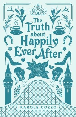 The Truth about Happily Ever After by Cozzo, Karole