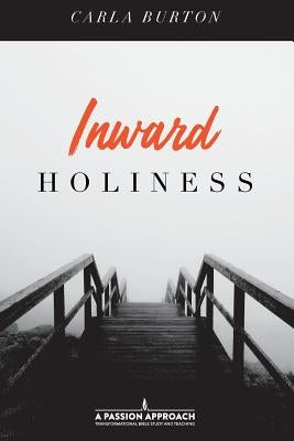 Inward Holiness by Burton, Carla