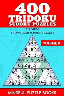 400 Tridoku Sudoku Puzzles: Medium Triangular Sudoku Puzzles by Mindful Puzzle Books