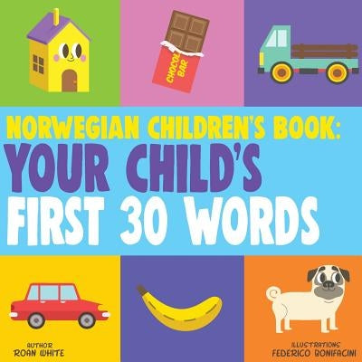 Norwegian Children's Book: Your Child's First 30 Words by Bonifacini, Federico