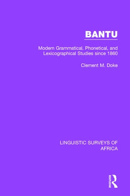 Bantu: Modern Grammatical, Phonetical, and Lexicographical Studies Since 1860 by Doke, Clement M.