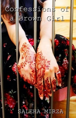 Confessions of a Brown Girl by Mirza, Saleha