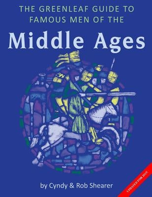 The Greenleaf Guide to Famous Men of the Middle Ages by Shearer, Rob