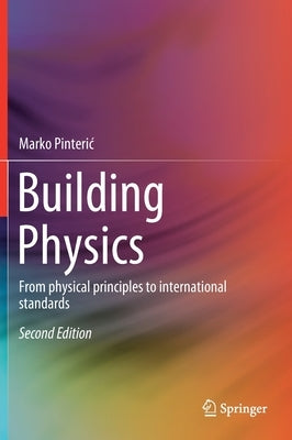 Building Physics: From Physical Principles to International Standards by Pinteric, Marko