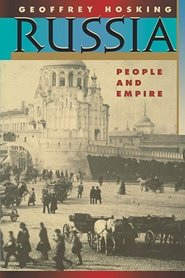 Russia: People and Empire, 1552-1917, Enlarged Edition by Hosking, Geoffrey